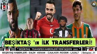 BEŞİKTAŞ TRANSFER | Salih Uçan, Kenan Karaman, Caulker, Rosier, Diego Laxalt #Beşiktaş