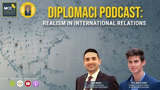 MCC Podcast | Diplomaci Podcast: Realism in International Relations