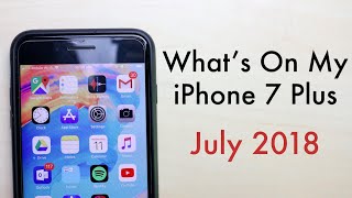 What's On My iPhone 7 Plus! (July 2018)