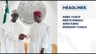 Abba Yusuf meets Ribadu amid Kano emirship tussle and more