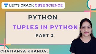 Python | Tuples in Python | Part 2 | CBSE Science | Chaitanya Khandal