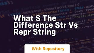 What s the difference str vs repr string