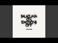 Balaclava on, Emotions off