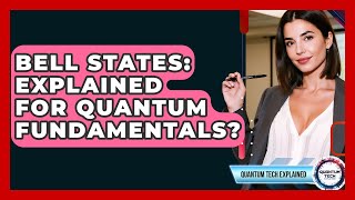 Bell States: Explained For Quantum Fundamentals? - Quantum Tech Explained