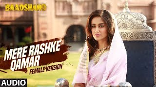 Mere Rashke Qamar (Female Version) | Baadshaho | Ajay Devgn & Ileana D'Cruz | Tulsi Kumar