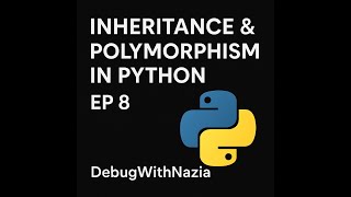 Inheritance & Polymorphism in Python | Python Series #8 | DebugWithNazia