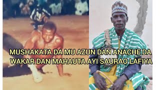 MUSHAKATA DA MU AZUN DAN ANACHE DA WAKAR DAN MAHAUTA