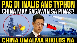 BABALA SA PINAS! CHINA KIKILOS NA KUNG HINDI AALISIN ANG TYPHON MISSILES! REACTION AND COMMENT