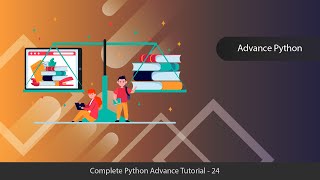 Started Advanced Python - Python Advanced Tutorial Series - 24
