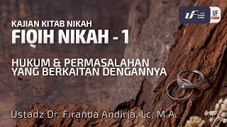 Kitab Nikah #1: Hukum dan Permasalahan Yang Berkaitan Dengannya - Ustadz Dr. Firanda Andirja M.A