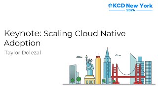 Keynote: Scaling Cloud Native Adoption - Taylor Dolezal