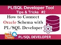 How to Connect Oracle Schema with PL/SQL Developer in Various Methods | PL/SQL Developer Tips Tricks
