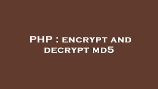 PHP : encrypt and decrypt md5