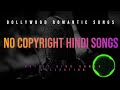 No Copyright Hindi Songs | New Nocopyright Hindi Song | Bollywood Hit Songs I Arijit Singh Songs |