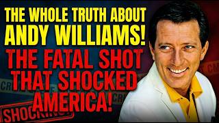 THE SHOOTING, THE EX-WIFE, AND THE SECRET ANDY WILLIAMS CARRIED TO HIS GRAVE