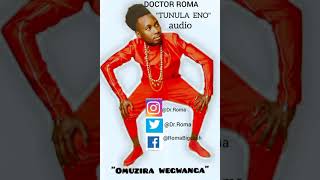 Tunula Eno audio out by Dr Roma sojar omuzira wegwanga.