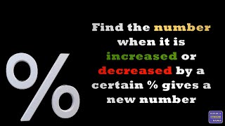 Percentage | How to calculate original number based on increase or decrease in Percent