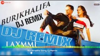 BURJ KHALIFA DJ REMIX || AKSHAY KUMAR || KIARA ADVAANI || LAKSHMI BOMB