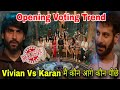 Exclusive Openning Voting Trend Vivian Dsena Vs Karan Veer मै कौन आगे कौन पीछे कौन होगा Evicted