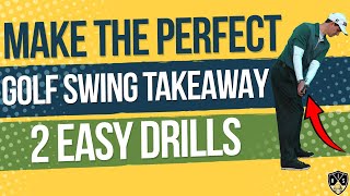 Make The Perfect Golf Swing Takeaway ➜ 2 Easy Drills