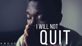I WILL NOT QUIT | Trust God And Never Give Up - Inspirational & Motivational Video