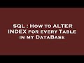 SQL : How to ALTER INDEX for every Table in my DataBase