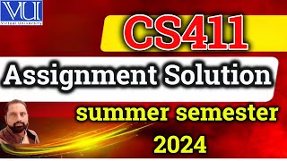 CS411 Assignment 2 Solution Summber 2024  By Abid Farooq Bhutta