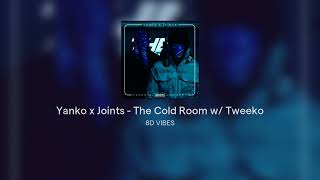 Yanko x Joints - The Cold Room w/ Tweeko #8D