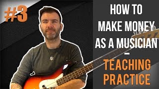 HOW TO MAKE MONEY AS A MUSICIAN #3 - SETTING UP A TEACHING PRACTICE