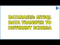 Databases: MySQL data transfer to different schema (3 Solutions!!)