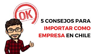 5 Consejos para importar como empresa en Chile