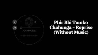 Pal Bhar | Tumko Chahunga (Reprise) | Without Music | Arijit Singh | Raymuse