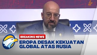 BREAKING NEWS - Eropa Desak Kekuatan Global Atas Rusia