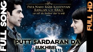 Putt Sardaran Da | Sukhbir | | Pata Nahi Rab Kehdeain Ranga Ch Raazi | Punjabi Song