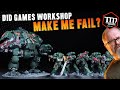 DId Games Workshop Make Me FAIL?