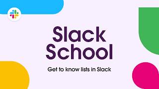 Slack School | Get to know lists in Slack
