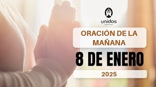 Oración de la mañana para el 8 de enero del 2025