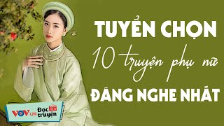 TUYỂN CHỌN 10 TRUYỆN PHỤ NỮ ĐÁNG NGHE NHẤT | Đọc Truyện Đêm Khuya Đài Tiếng Nói Việt Nam VOV 2023
