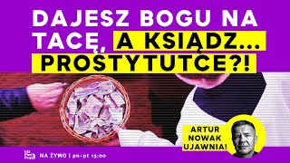 Dajesz Bogu na tacę, a ksiądz... prostytutce?! A. Nowak odsłania prywatne życie księży | IPP