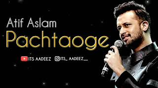 Pachtaoge - Atif Aslam Original Version Pachtaoge - Jaani B Praak / Arjit Singh | Its Aadeez |