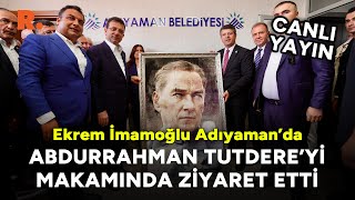 İmamoğlu Adıyaman Belediyesi'nde: Abdurrahman Tutdere'yi makamında ziyaret etti #CANLI