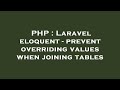 PHP : Laravel eloquent - prevent overriding values when joining tables