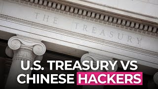 U.S. Treasury Addresses Chinese Hacker Incident