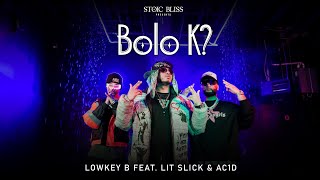 BOLO K || STOIC BLISS FEAT. LOWKEY B, LIT SLICK & AC1D || OFFICIAL MUSIC VIDEO || BANGLA RAP ❤️💔❤️‍🩹