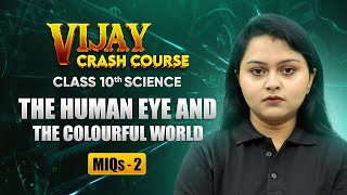 The Human Eye and the Colourful World - Most Important Questions (Part 2) | Class 10 Science Ch 10