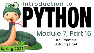 Python (Spring 2025) Module 7-16: A7 Example - Adding Fruit