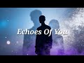 Echoes Of You (Official Lyrics Video) 