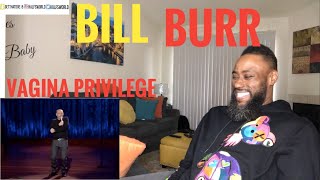 Does Vaginas rule the world? Lol 😂 Bill Burr- Vagina Privilege (REACTION!!!!)