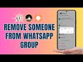How to Remove Someone From a WhatsApp Group