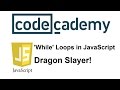 Learn JavaScript with Codecademy: Dragon Slayer!